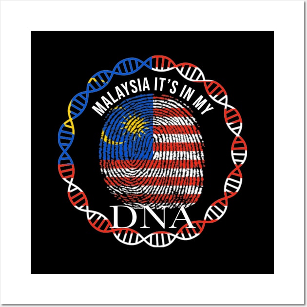 Malaysia Its In My DNA - Gift for Malaysian From Malaysia Wall Art by Country Flags